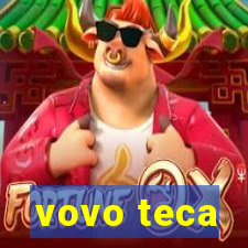 vovo teca